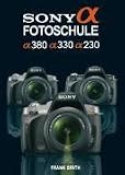 Sony Alpha Fotoschule: Alpha 230 / Alpha 330 / Alpha 380