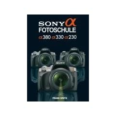 Sony Alpha Fotoschule: Alpha 230 / Alpha 330 / Alpha 380