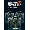 Sony Alpha Fotoschule: Alpha 230 / Alpha 330 / Alpha 380
