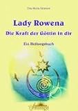 Lady Rowena: Die Kraft der Göttin in dir
