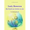 Lady Rowena: Die Kraft der G�ttin in dir