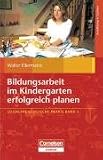 Sozialpaedagogische Praxis. Arbeitsbuecher fuer die Ausbildung von ErzieherInnen: Bildungsarbeit im Kindergarten erfolgreich planen. Bd. 5: Vor welchen Aufgaben stehen die Erzieherinnen heute?