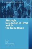 Strategic Delegation in Firms and the Trade Union