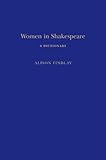 Women in Shakespeare : a dictionary