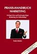 Praxis-Handbuch Marketing: Erfolgreiches und kosteng�nstiges Marketing f�r Selbst�ndige