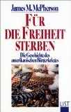 Produkt-Bild: F&uuml;r die Freiheit sterben : die Geschichte des amerikanischen B&uuml;rgerkrieges.