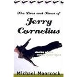 The Lives and Times of Jerry Cornelius: Stories of the Comic Apocalypse