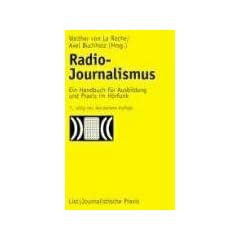 Radio-Journalismus: Ein Handbuch f�r Ausbildung und Praxis im H�rfunk
