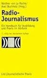 Radio-Journalismus: Ein Handbuch f�r Ausbildung und Praxis im H�rfunk