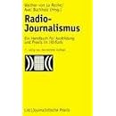 Radio - Journalismus. Ein Handbuch f�r Ausbildung und Praxis im H�rfunk