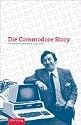 Commodore Story: Eine Biographie der Firma Commodore
