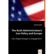 The Bush-Administration's Iran Policy and Europe