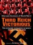 The Third Reich Victorious: Alternate Decisions of World War II