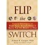 Flip the Switch: Proven Strategies to Fuel Your Metabolism and Burn Fat 24 Hours a Day