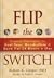 Flip the Switch: Proven Strategies to Fuel Your Metabolism and Burn Fat 24 Hours a Day