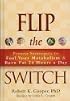 Flip the Switch: Proven Strategies to Fuel Your Metabolism and Burn Fat 24 Hours a Day
