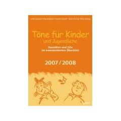 T�ne f�r Kinder und Jugendliche. 2007/2008: Kassetten und CDs im kommentierten �berblick