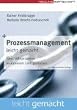 Prozessmanagement leicht gemacht: Gesch�ftsprozesse analysieren und gestalten