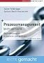 Prozessmanagement leicht gemacht: Gesch�ftsprozesse analysieren und gestalten