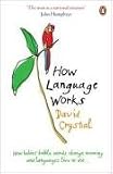 How Language Works: How Babies Babble, Words Change Meaning, and Languages Live or Die