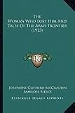 The Woman Who Lost Him and Tales of the Army Frontier (1913)the Woman Who Lost Him and Tales of the Army Frontier (1913)