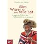 Altes Wissen für eine neue Zeit: Gespräche mit Heilern und Schamanen des 21. Jahrhunderts