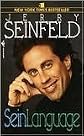 Seinlanguage by Jerry Seinfeld, Jerry Seinfield