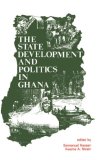 The State Development and Politics in Ghana (Codesria Book Series)