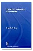 The Ethics of Genetic Engineering (Routledge Annuals of Bioethics)
