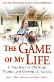  : The Game of My Life: A True Story Of Challenge, Triumph, and Growing Up Autistic
