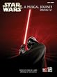 Star Wars&reg;: A Musical Journey (Music from Episodes I - VI) - Easy Piano