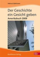 Der Geschichte ein Gesicht geben: Amerikabuch 2009.<BR>Auf den Spuren der 500 verloren geglaubten Pastoren für Amerika und ihrer ... Sachbuch