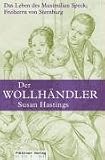 Der Wollh&auml;ndler: Das Leben des Maximilian Speck, Freiherrn von Sternburg - Susan Hastings