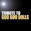 Tribute To The Goo Goo Dolls