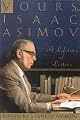 Yours, Isaac Asimov: A Life in Letters