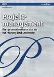 Projektmanagement: Ein systemorientierter Ansatz zur Planung und Steuerung