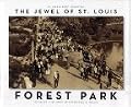 The Jewel of St. Louis: Forest Park