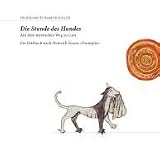 Die Stunde des Hundes, 3 Audio-CDs u. ein illustriertes Einf�hrungsbuch: Auf dem mystischen Weg zu Gott. Ein H�rbuch nach Heinrich Seuses >Exemplar<