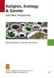 Produkt-Bild: Religion, Ecology & Gender: East-West Perspectives (Studies in Religion and the Environment/ Studien Zur Religion Und Umwelt)
