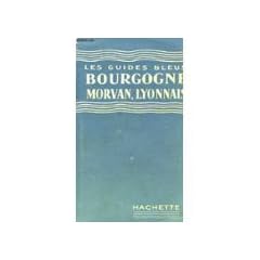 Les guides bleus bourgogne morvan, nivernais, lyonnais