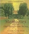 Memories of the Old Plantation Home & A Creole Family Album