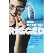 Rigged: The True Story of an Ivy League Kid Who Changed the World of Oil, from Wall Street to Dubai