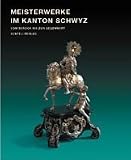 meisterwerke,im,kanton,schwyz:,meisterwerke,im,kanton,schwyz,2.,vom,barock,bis,zur,gegenwart:,bd,2