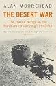 The Desert War: The Classic Trilogy on the North African Campaign 1940-43