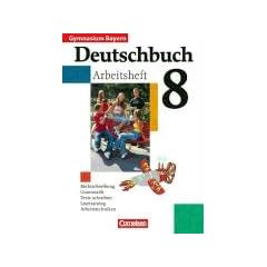 Deutschbuch - Gymnasium Bayern: 8. Jahrgangsstufe - Arbeitsheft mit L�sungen: Arbeitstechniken, Aufsatztraining, Grammatik, Rechtscheibung, Texte und Medien