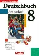 Cornelsen Verlag Deutschbuch - Gymnasium Bayern: 8. Jahrgangsstufe - Arbeitsheft mit L&ouml;sungen: Arbeitstechniken, Aufsatztraining, Grammatik, Recht ...