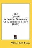 The Oyster: A Popular Summary Of A Scientific Study (1891)