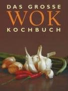 Das groÃƒÂŸe WOK Kochbuch by Unknown.