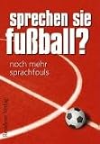 Sprechen Sie Fu�ball?: Noch mehr Sprachfouls - 