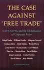 The Case Against Free Trade: GATT, NAFTA, and the Globalization of Corporate Power (An Earth Island Press Book)